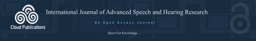 International Journal of Advanced Speech and Hearing Research- An Open Access Journal